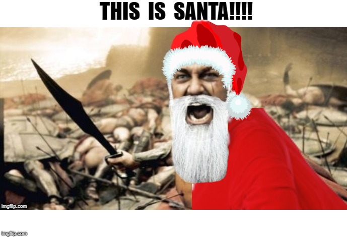 Santa's coming to town THIS IS SANTA!!!! image tagged in funny memes,m...