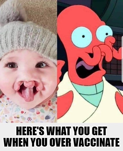 Vaccination Nation: Here's What You Get When You Over Vaccinate | image tagged in vaccinations,vaccination side effects,side effects,birth defects,useful idiots vaccinate,modern medicine | made w/ Imgflip meme maker