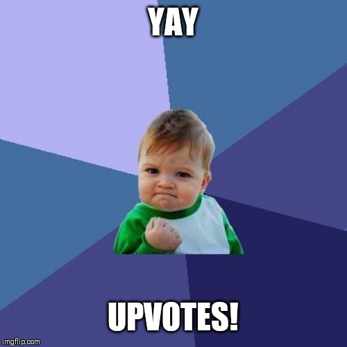 Success Kid Meme | YAY UPVOTES! | image tagged in memes,success kid | made w/ Imgflip meme maker