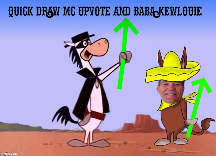 image tagged in quicdraw mc upvote and baba kewlouie | made w/ Imgflip meme maker