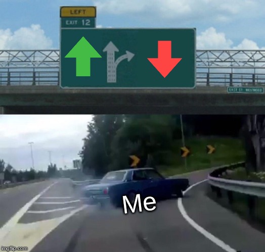 Left Exit 12 Off Ramp Meme | Me | image tagged in memes,left exit 12 off ramp | made w/ Imgflip meme maker