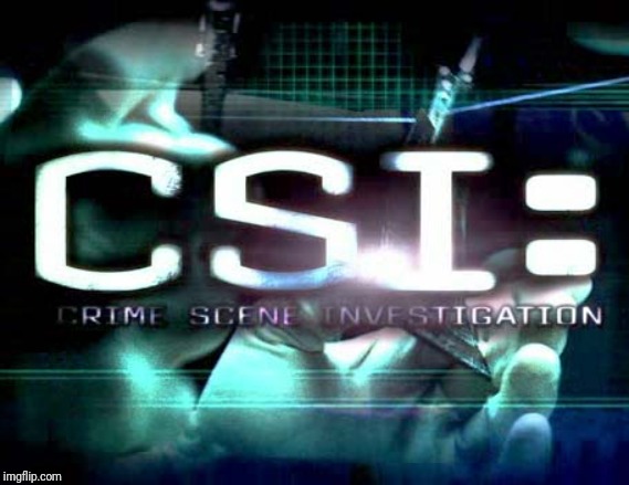 csi | image tagged in csi | made w/ Imgflip meme maker