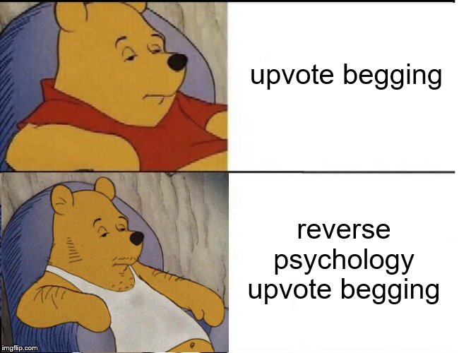 upvote begging reverse psychology upvote begging | made w/ Imgflip meme maker