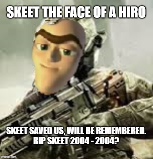 Skeet Hiro | SKEET THE FACE OF A HIRO; SKEET SAVED US, WILL BE REMEMBERED.
RIP SKEET 2004 - 2004? | image tagged in skeet,jimmy neutron,hiroshima,call of duty | made w/ Imgflip meme maker