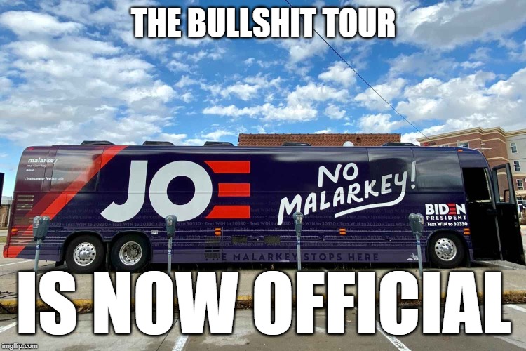 No Malarkey tour bus | THE BULLSHIT TOUR; IS NOW OFFICIAL | image tagged in no malarkey tour bus | made w/ Imgflip meme maker