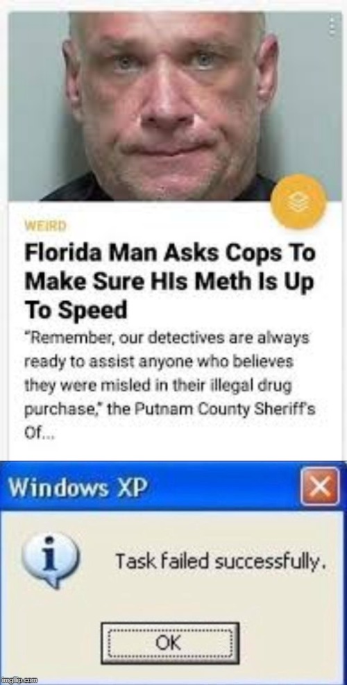 image tagged in task failed successfully,funny,memes,florida man,meth,cops | made w/ Imgflip meme maker