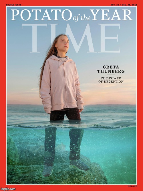 Potato of the Year - two weeks ago her feet were dry | image tagged in greta thunberg,climate hoax | made w/ Imgflip meme maker