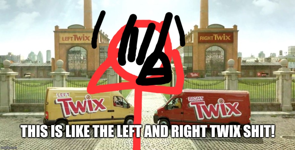 Twix trucks | THIS IS LIKE THE LEFT AND RIGHT TWIX SHIT! | image tagged in twix trucks | made w/ Imgflip meme maker