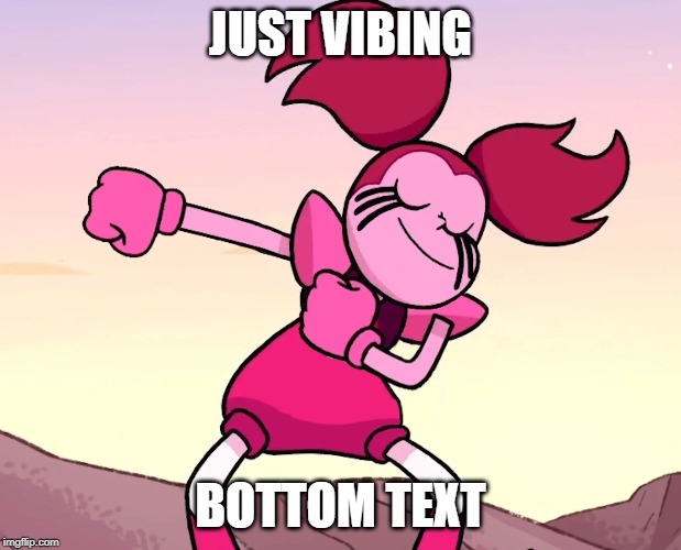 JUST VIBING; BOTTOM TEXT | image tagged in steven universe | made w/ Imgflip meme maker