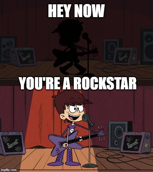 Rock out with Luna Loud! | HEY NOW; YOU'RE A ROCKSTAR | image tagged in the loud house,nickelodeon,smash mouth,all star,2019,rockstar | made w/ Imgflip meme maker