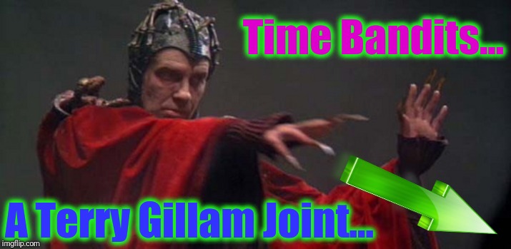 David Warner Time Bandits Evil | Time Bandits... A Terry Gillam Joint... | image tagged in david warner time bandits evil | made w/ Imgflip meme maker