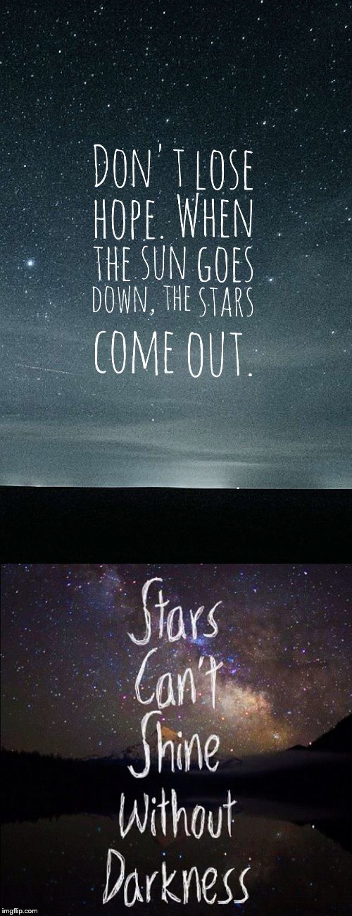 image tagged in quotes,inspirational quotes,positive,stars,darkness | made w/ Imgflip meme maker