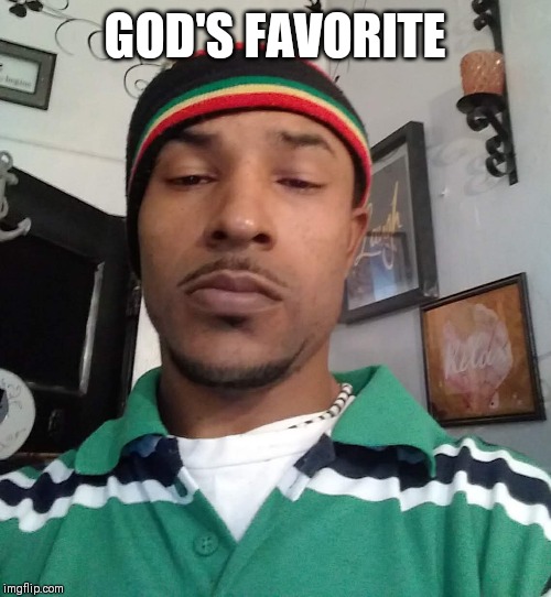 GOD'S FAVORITE | made w/ Imgflip meme maker