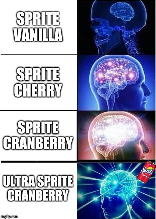 Expanding Brain | SPRITE VANILLA; SPRITE CHERRY; SPRITE CRANBERRY; ULTRA SPRITE CRANBERRY | image tagged in memes,expanding brain,sprite,sprite cranberry | made w/ Imgflip meme maker