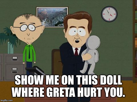 Show me on this doll | SHOW ME ON THIS DOLL WHERE GRETA HURT YOU. | image tagged in show me on this doll | made w/ Imgflip meme maker