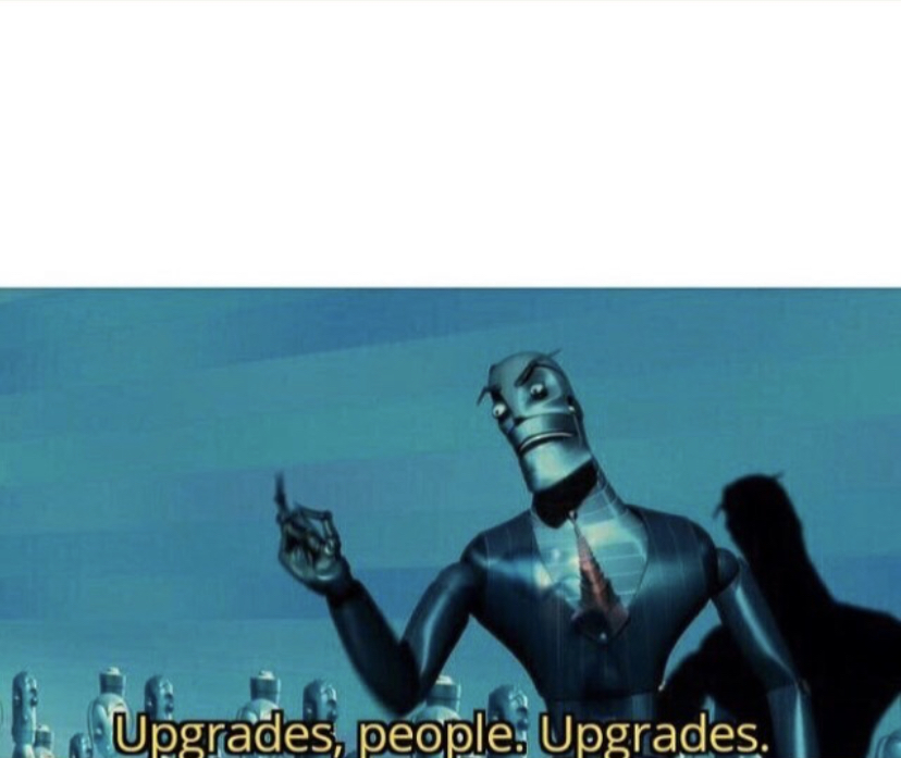 High Quality Upgrades, people Blank Meme Template