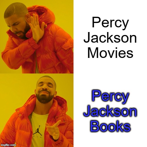 Drake Hotline Bling Meme | Percy Jackson Movies; Percy Jackson Books | image tagged in memes,drake hotline bling | made w/ Imgflip meme maker