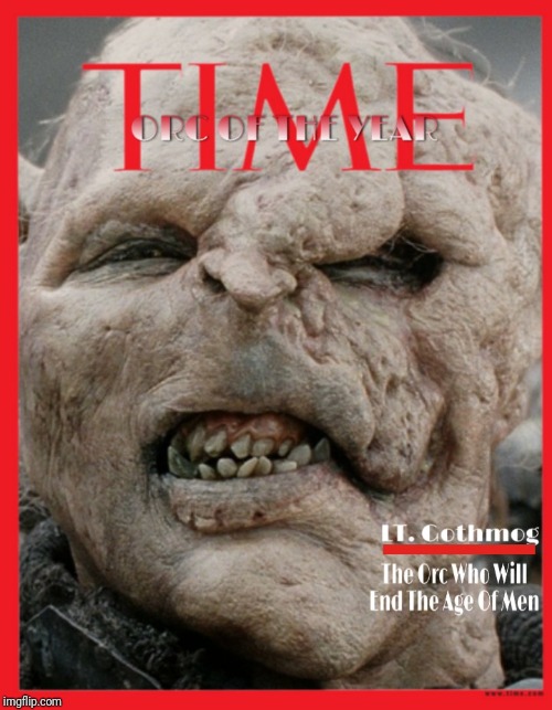 Middle earth Time magazine | image tagged in gothmog,loftr | made w/ Imgflip meme maker