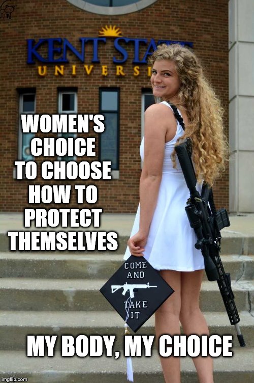 Kaitlin Bennett | WOMEN'S CHOICE TO CHOOSE
HOW TO PROTECT THEMSELVES; MY BODY, MY CHOICE | image tagged in memes,political memes | made w/ Imgflip meme maker