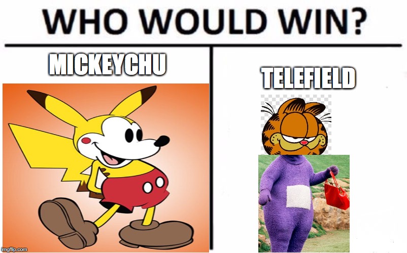 0-0 who??? | MICKEYCHU; TELEFIELD | image tagged in who would win | made w/ Imgflip meme maker