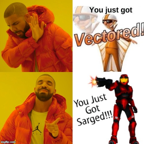 image tagged in red vs blue,sarge,you just got vectored,vector,despicable me,drake hotline bling | made w/ Imgflip meme maker