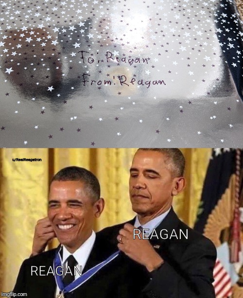 u/RealReagatron; REAGAN; REAGAN | image tagged in obama medal | made w/ Imgflip meme maker