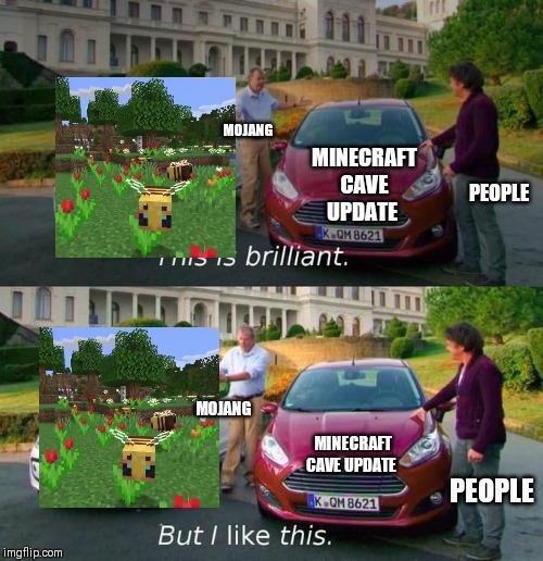 This Is Brilliant But I Like This | MOJANG; MINECRAFT CAVE UPDATE; PEOPLE; MOJANG; PEOPLE; MINECRAFT CAVE UPDATE | image tagged in this is brilliant but i like this | made w/ Imgflip meme maker