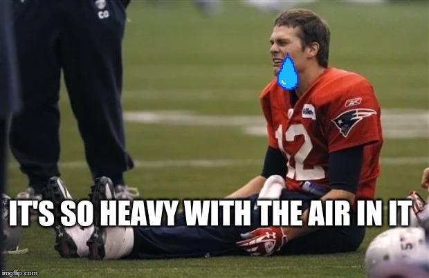 it's so heavy check out my other memes | IT'S SO HEAVY WITH THE AIR IN IT | image tagged in memes,tom brady | made w/ Imgflip meme maker