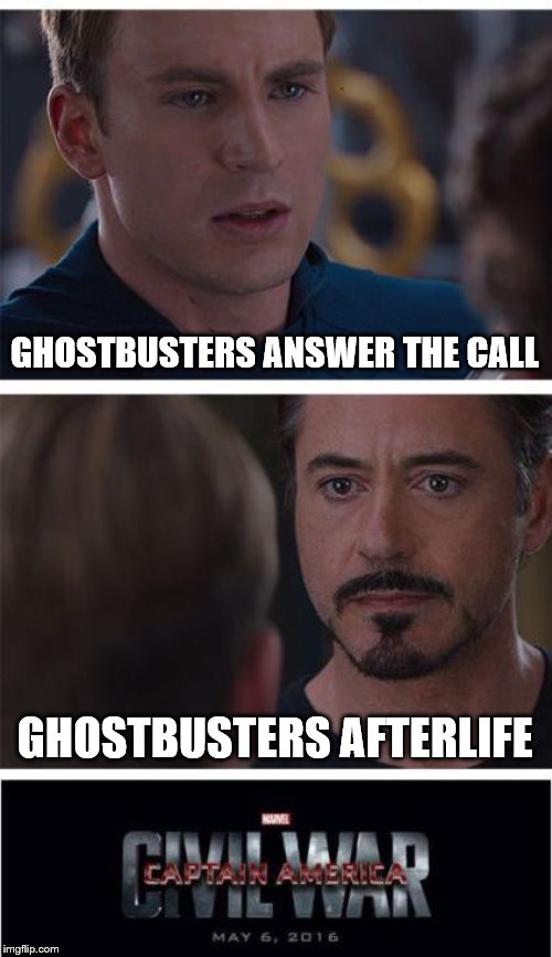 Now playing on the internet | GHOSTBUSTERS ANSWER THE CALL; GHOSTBUSTERS AFTERLIFE | image tagged in memes,marvel civil war 1,ghostbusters 2020,ghostbusters 2016,ghostbusters | made w/ Imgflip meme maker