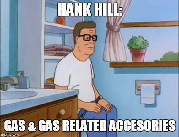 king of the hill bathroom toilet | HANK HILL:; GAS & GAS RELATED ACCESORIES | image tagged in king of the hill bathroom toilet,funny memes,bad pun,funny,king of the hill,funny meme | made w/ Imgflip meme maker