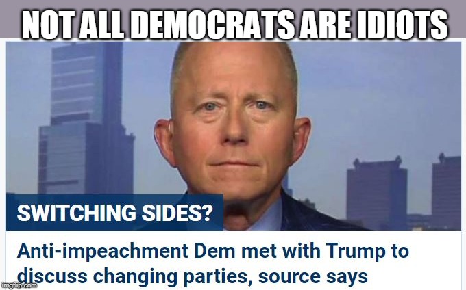 SOON THERE WILL BE MORE | NOT ALL DEMOCRATS ARE IDIOTS | image tagged in democrats,impeachment | made w/ Imgflip meme maker