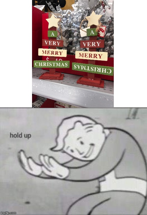 happy holiays | image tagged in fallout hold up,you had one job,christmas | made w/ Imgflip meme maker