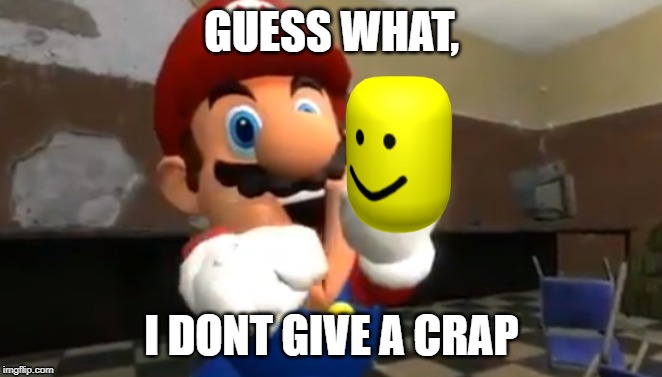 GUESS WHAT, I DONT GIVE A CRAP | made w/ Imgflip meme maker