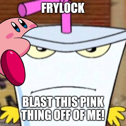 Pissed off Master Shake | FRYLOCK; BLAST THIS PINK THING OFF OF ME! | image tagged in master shake,kirby,athf,memes | made w/ Imgflip meme maker