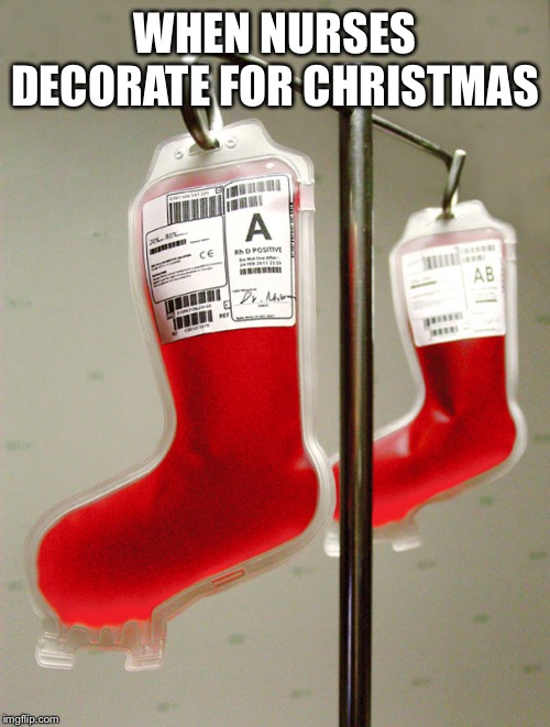 Nurses |  WHEN NURSES DECORATE FOR CHRISTMAS | image tagged in nurse,nurses,christmas,christmas decorations | made w/ Imgflip meme maker