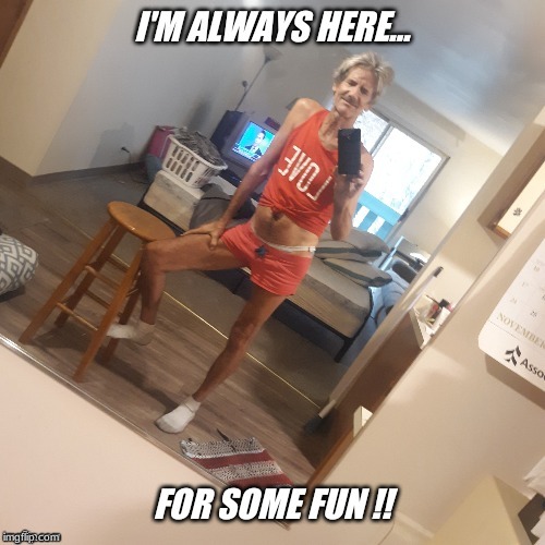 i´m here for the fun | image tagged in funny memes,im always here | made w/ Imgflip meme maker