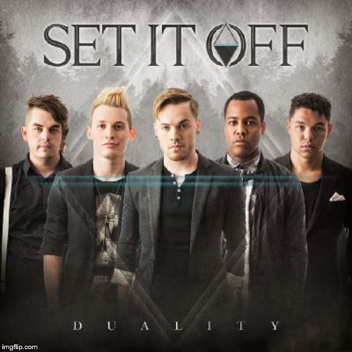 Set It Off | image tagged in band,music,songs,amazing | made w/ Imgflip meme maker