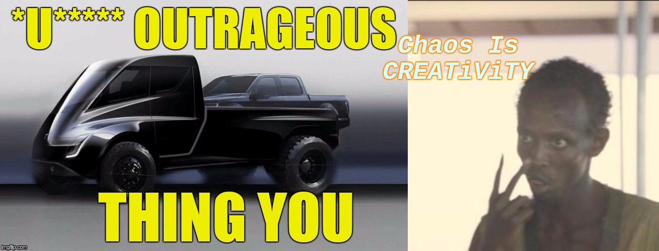 #GREATAWAKENING #TESLA #WHOAH #WORLD #and #AMERICA #AMERiCarCarCAR XXX | Chaos Is CREATiViTY | image tagged in memes,look at me,elon musk,brace yourselves x is coming,race,spacex | made w/ Imgflip meme maker