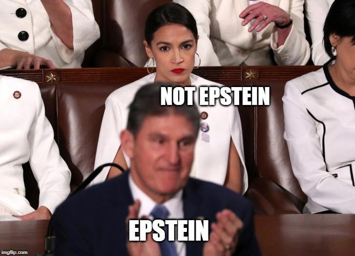 Alexandria Ocasio-Cortez State of the union scowl | NOT EPSTEIN; EPSTEIN | image tagged in alexandria ocasio-cortez state of the union scowl | made w/ Imgflip meme maker