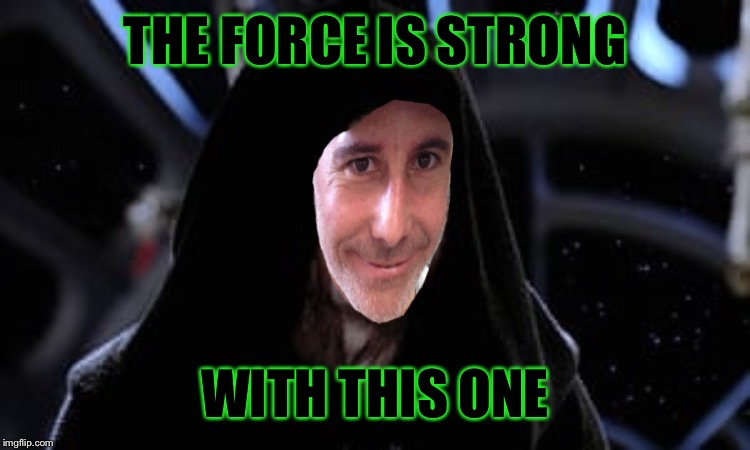 THE FORCE IS STRONG WITH THIS ONE | made w/ Imgflip meme maker