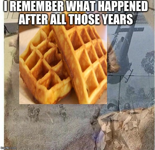 I REMEMBER WHAT HAPPENED AFTER ALL THOSE YEARS | made w/ Imgflip meme maker
