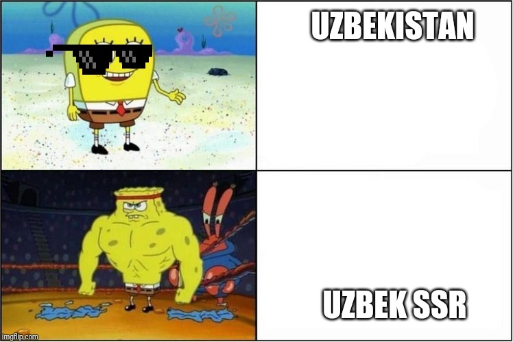 Weak vs Strong Spongebob | UZBEKISTAN; UZBEK SSR | image tagged in weak vs strong spongebob | made w/ Imgflip meme maker