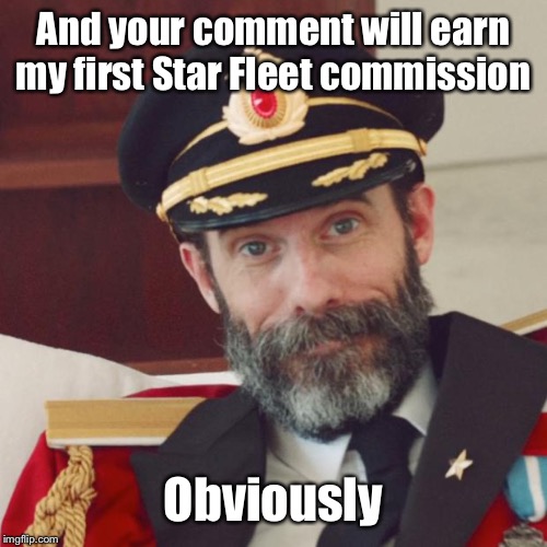 Captain Obvious | And your comment will earn my first Star Fleet commission Obviously | image tagged in captain obvious | made w/ Imgflip meme maker