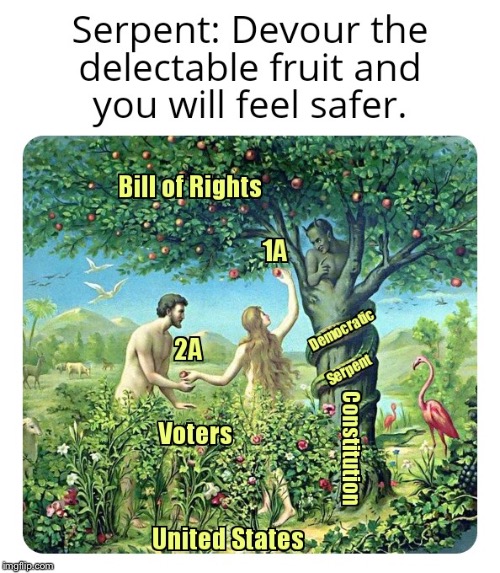 Our Garden of Eden | image tagged in serpent,fruit,safety,rights,democrats | made w/ Imgflip meme maker
