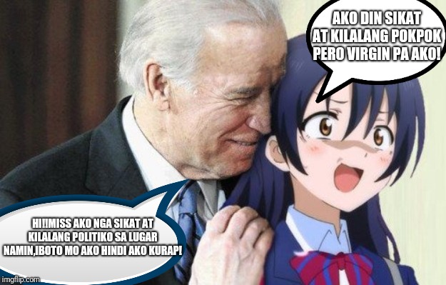 Biden Anime | AKO DIN SIKAT AT KILALANG POKPOK PERO VIRGIN PA AKO! HI!!MISS AKO NGA SIKAT AT KILALANG POLITIKO SA LUGAR NAMIN,IBOTO MO AKO HINDI AKO KURAP! | image tagged in biden anime | made w/ Imgflip meme maker