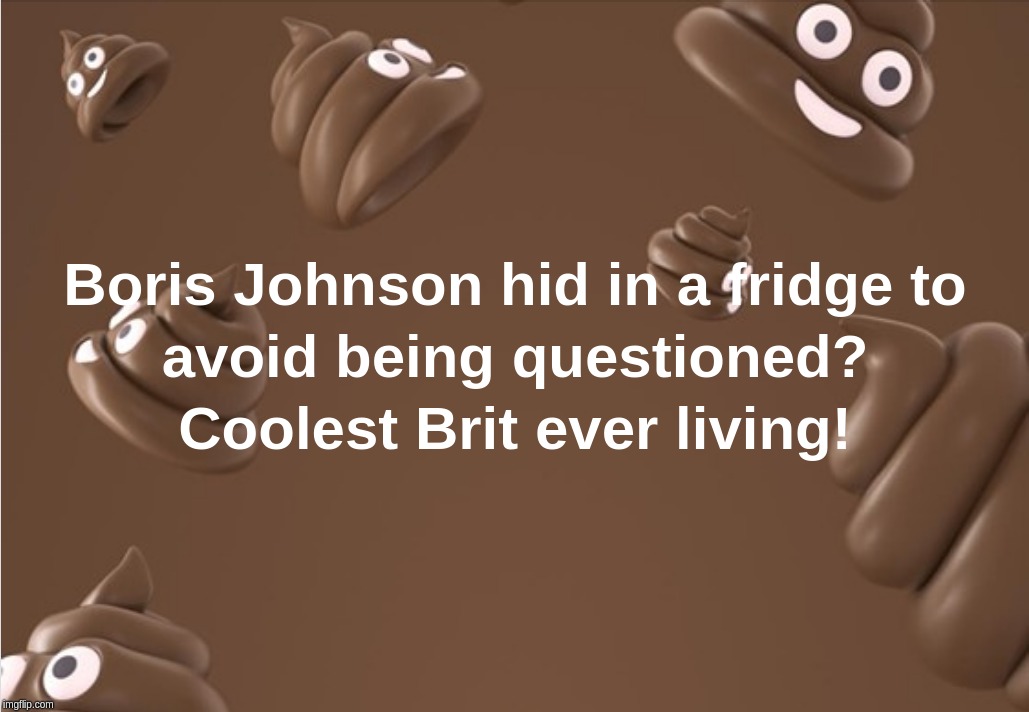 Boris Johnson hid in a fridge to avoid being questioned? Coolest Brit ever living! | image tagged in boris,johnson,fridge,brit,hid | made w/ Imgflip meme maker