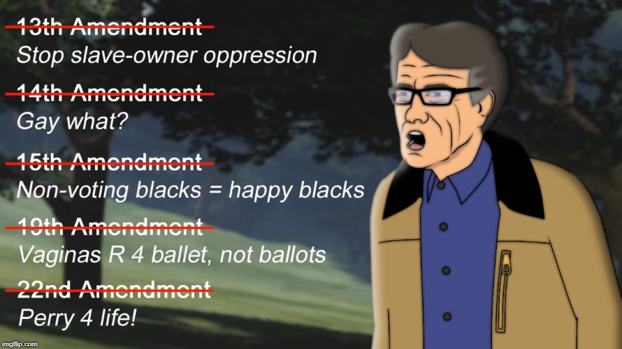 Rick Perry's Amendment Removal Promise | image tagged in rick perry,amendment,amendments,america,removal,remove | made w/ Imgflip meme maker