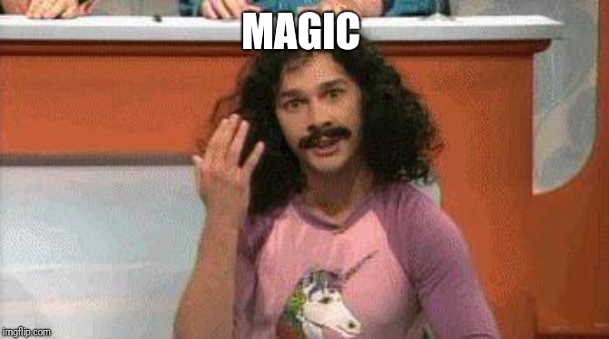 Magic | MAGIC | image tagged in magic | made w/ Imgflip meme maker