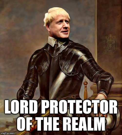 Lord Protector Boris Johnson | LORD PROTECTOR
OF THE REALM | image tagged in lord protector boris johnson,brexit,conservatives,brexit boris corbyn farage swinson trump | made w/ Imgflip meme maker