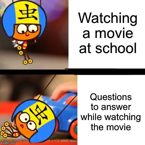 Wèi's Embarrasment | Watching a movie at school; Questions to answer while watching the movie | image tagged in wei's embarrasment | made w/ Imgflip meme maker